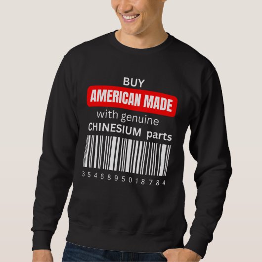 Buy American Made with genuine Chinesium parts  1 Sweatshirt (Vorderseite)
