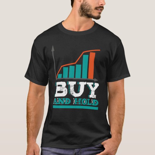 Buy And Hold Stock Trader Investor T-Shirt (Vorderseite)