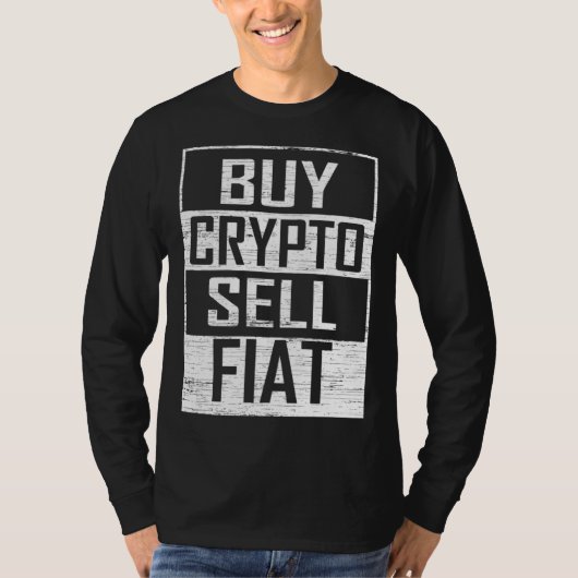 Buy Crypto Sell Fiat Cryptocurrency Trading T-Shirt (Vorderseite)