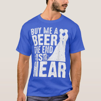 Buy Me A Beer Groomsmen Bachelor Party Stag Groom  T-Shirt