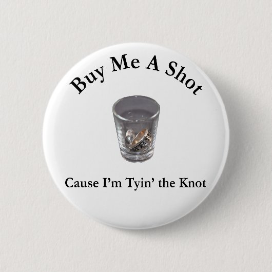 Buy Me a Shot Bachelor / Bachelorette Party Button (Vorderseite)
