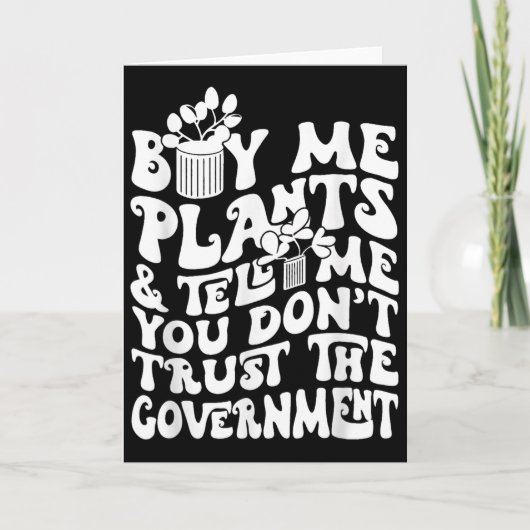 Buy Me Plants And Tell Me You Don't Trust The Gove Karte (Vorderseite)
