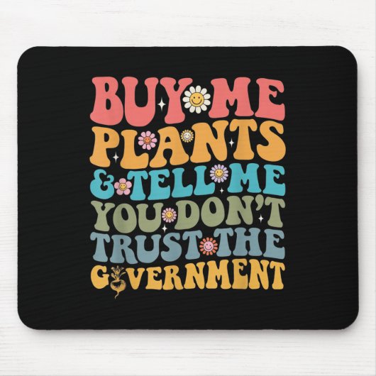 Buy Me Plants And Tell Me You Don't Trust The Gove Mousepad (Vorne)