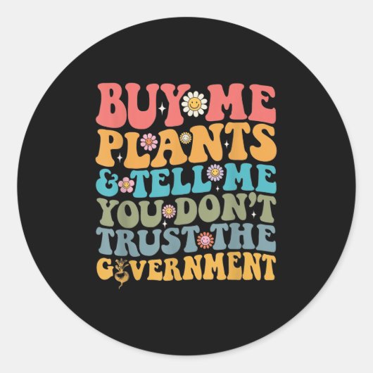 Buy Me Plants And Tell Me You Don't Trust The Gove Runder Aufkleber (Vorderseite)