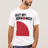 BUY MY ABENOMICS / アベノミクスは買いだ Tシャツ T-Shirt (Vorderseite)