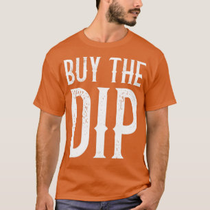 Buy The Dip Funny Trader Retro Gift T-Shirt