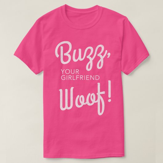 Buzz deine Freundin Woof T-Shirt (Design vorne)