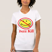 Buzz Kill T-Shirt (Vorderseite)