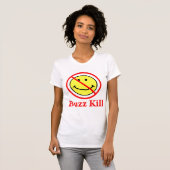 Buzz Kill T-Shirt (Vorne ganz)