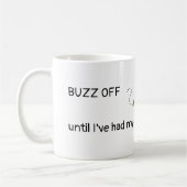 BUZZ OFF, bis ich meinen Kaffee hatte Kaffeetasse (Links)