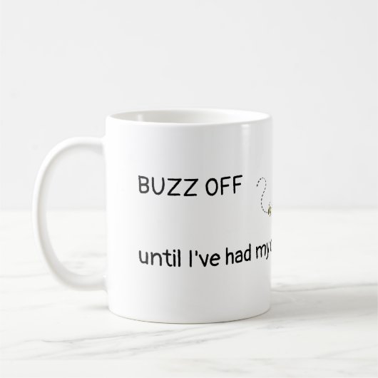 BUZZ OFF, bis ich meinen Kaffee hatte Kaffeetasse (Links)
