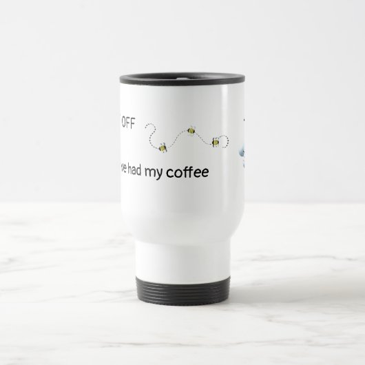 BUZZ OFF, bis ich meinen Kaffee hatte Reisebecher (Mittel)