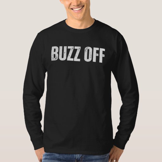 BUZZ OFF slang GO AWAY BUG OFF T-Shirt (Vorderseite)