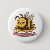 Buzzkill Melting Bee Sarcastic Badge Button (Vorderseite)