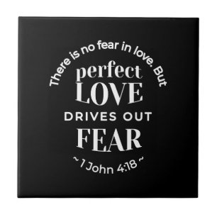 BW 'Perfect Liebe Drives Out Fear' - 1 John 4:18 Fliese