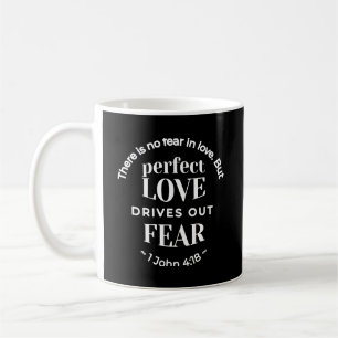BW 'Perfect Liebe Drives Out Fear' - 1 John 4:18 Kaffeetasse