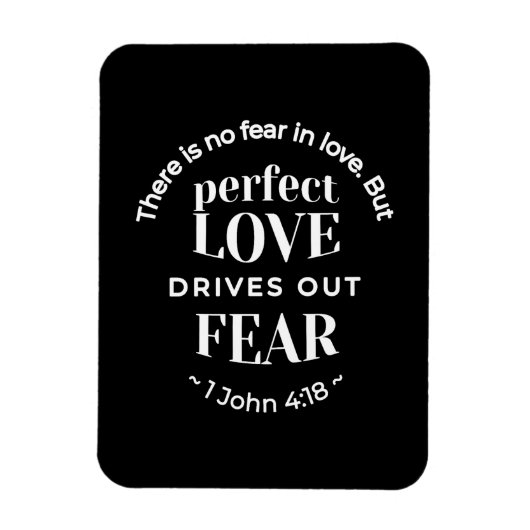 BW 'Perfect Liebe Drives Out Fear' - 1 John 4:18 Magnet (Vertikal)