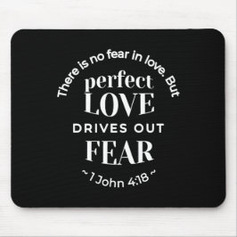 BW 'Perfect Liebe Drives Out Fear' - 1 John 4:18 Mousepad