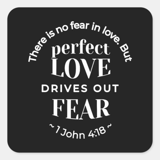 BW 'Perfect Liebe Drives Out Fear' - 1 John 4:18 Quadratischer Aufkleber (Vorderseite)