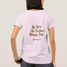 By Grace are Ye Saved Ephesians 2 Scripture T-Shirt