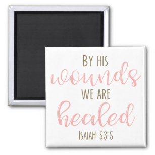 By his woulds we are healed Isaiah 53:5 Magnet