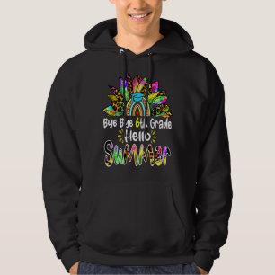 Bye 6. Klasse Hallo Sommer Farbe Regenbogen Sonnen Hoodie