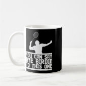 Bye Birdie to this one Funny Badminton Racket Play Kaffeetasse (Links)