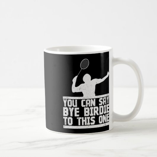 Bye Birdie to this one Funny Badminton Racket Play Kaffeetasse (Rechts)