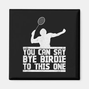 Bye Birdie to this one Funny Badminton Racket Play Magnet
