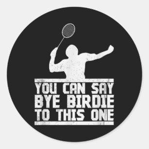 Bye Birdie to this one Funny Badminton Racket Play Runder Aufkleber