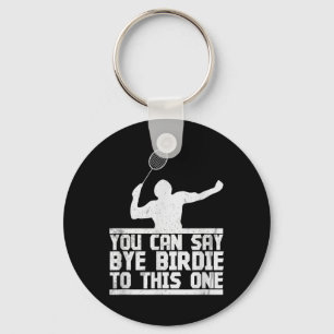 Bye Birdie to this one Funny Badminton Racket Play Schlüsselanhänger