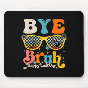 Bye Bruh Happy letzten Schullehrertag Mousepad