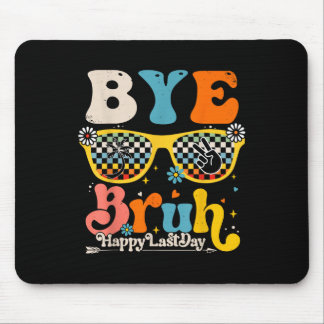 Bye Bruh Happy letzten Schullehrertag Mousepad