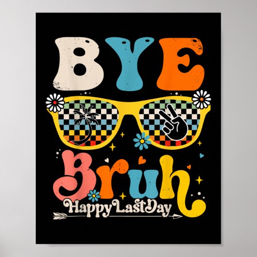 Bye Bruh Happy letzten Schullehrertag Poster (Vorne)