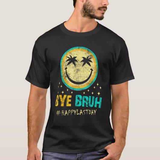 Bye Bruh Teacher Happy Last Day of School Hello Su T-Shirt (Vorderseite)