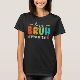 Bye Bruh Teacher Happy Letzten Tag der Schule Hall T-Shirt