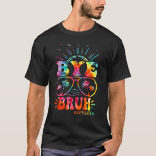 Bye Bruh Teacher Happy Letzten Tag der Schule Hall T-Shirt