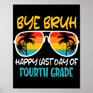Bye Bruh vierte Klasse glücklich letzten Tag der S Poster