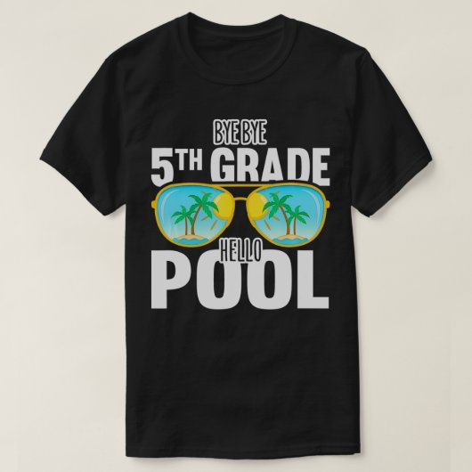 Bye Bye 5th Grade Hello Pool Sonnenbrillen Lehrer  T-Shirt (Design vorne)