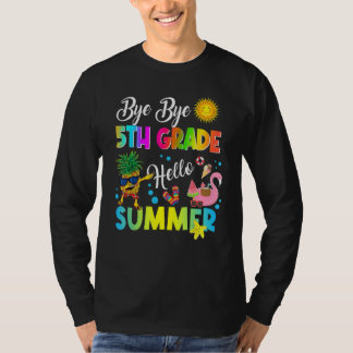 Bye Bye 5th Grade Hello Summer Student Last Day Of T-Shirt