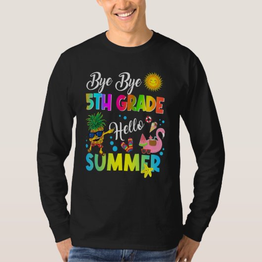 Bye Bye 5th Grade Hello Summer Student Last Day Of T-Shirt (Vorderseite)