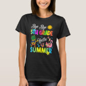 Bye Bye 5th Grade Hello Summer Student Last Day Of T-Shirt (Vorderseite)