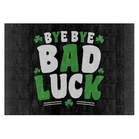 Bye Bye Bad Luck Schneidebrett (Vorderseite)