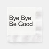 Bye Bye be good Serviette (Vorderseite)
