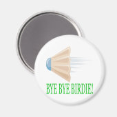 Bye Bye Birdie Magnet (Vorderseite/Rückseite)