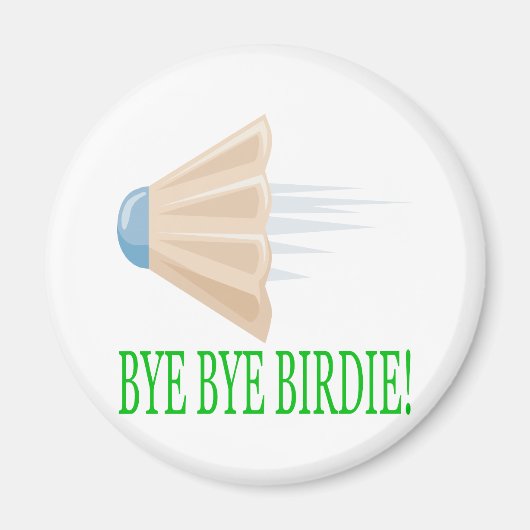 Bye Bye Birdie Magnet (Vorne)
