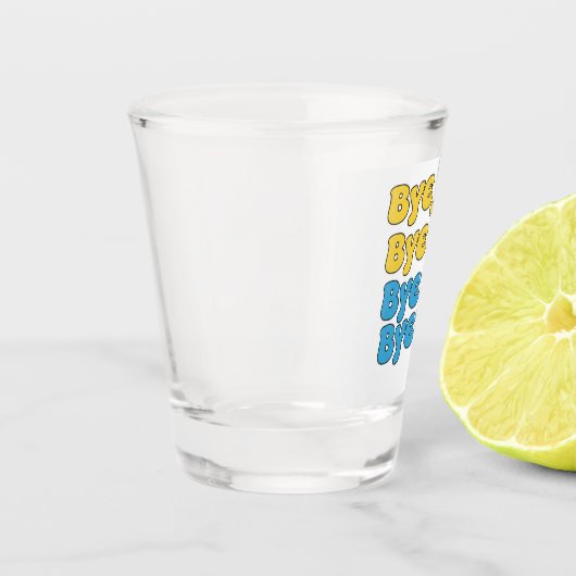 "Bye, Bye, Bye" Schnapsglas (Links)