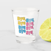 "Bye, Bye, Bye" Schnapsglas (Vorderseite)