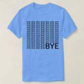 Bye Bye Bye T-Shirt (Design vorne)