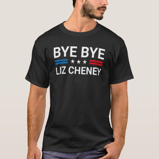 Bye Bye Liz Cheney 4 T-Shirt (Vorderseite)